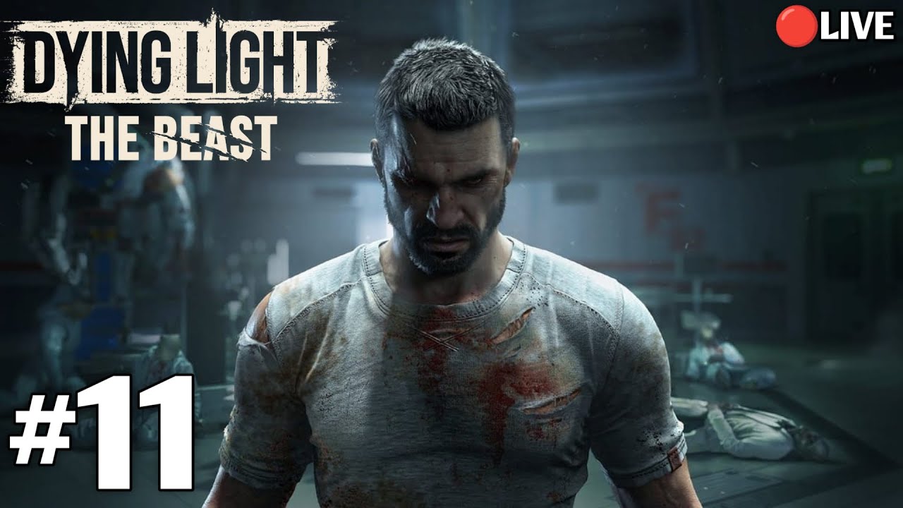 Dying Light The Beast| Part -11|LIVE