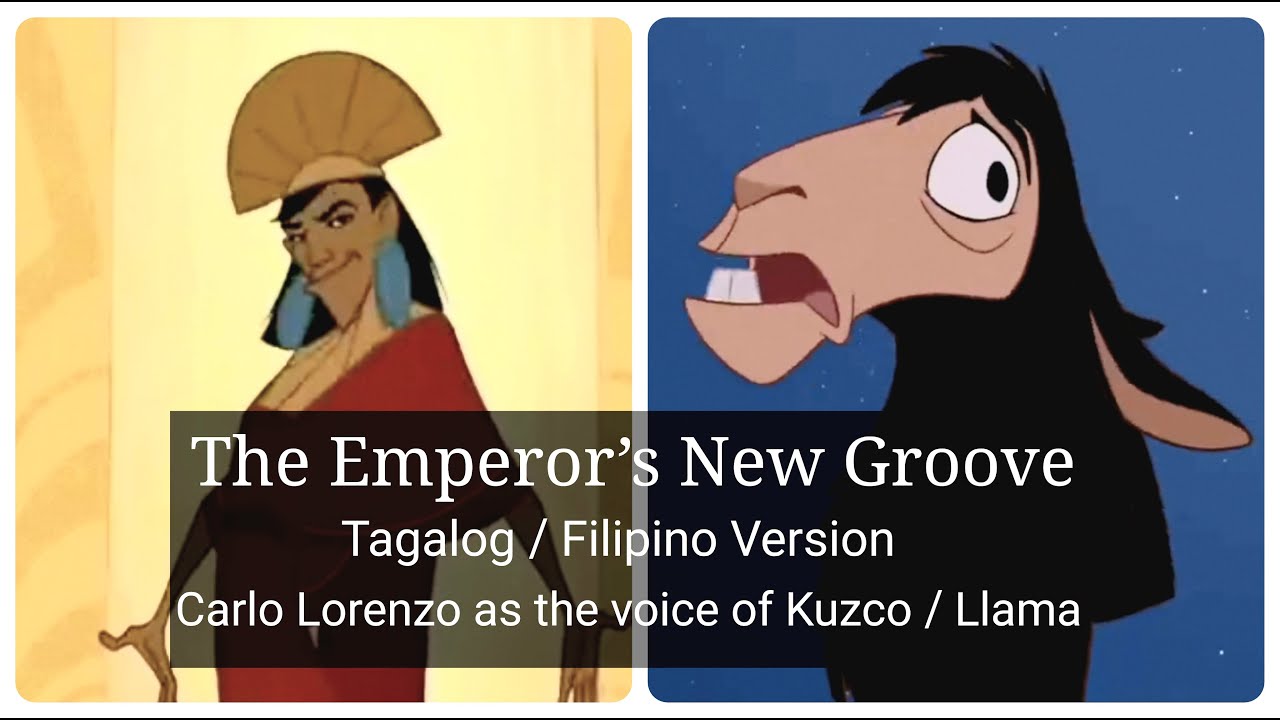 The Emperor's New Groove (Tagalog / Filipino Version with Carlo Lorenzo as the voice of Kuzco/Llama)