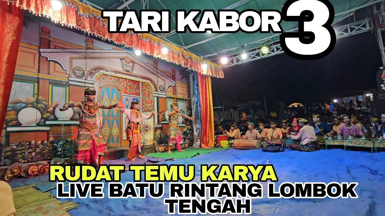 TARI KABOR 3 RUDAT TEMU KARYA TUNGGAL KAYUN LIVE BATU RINTANG LOMBOK TENGAH