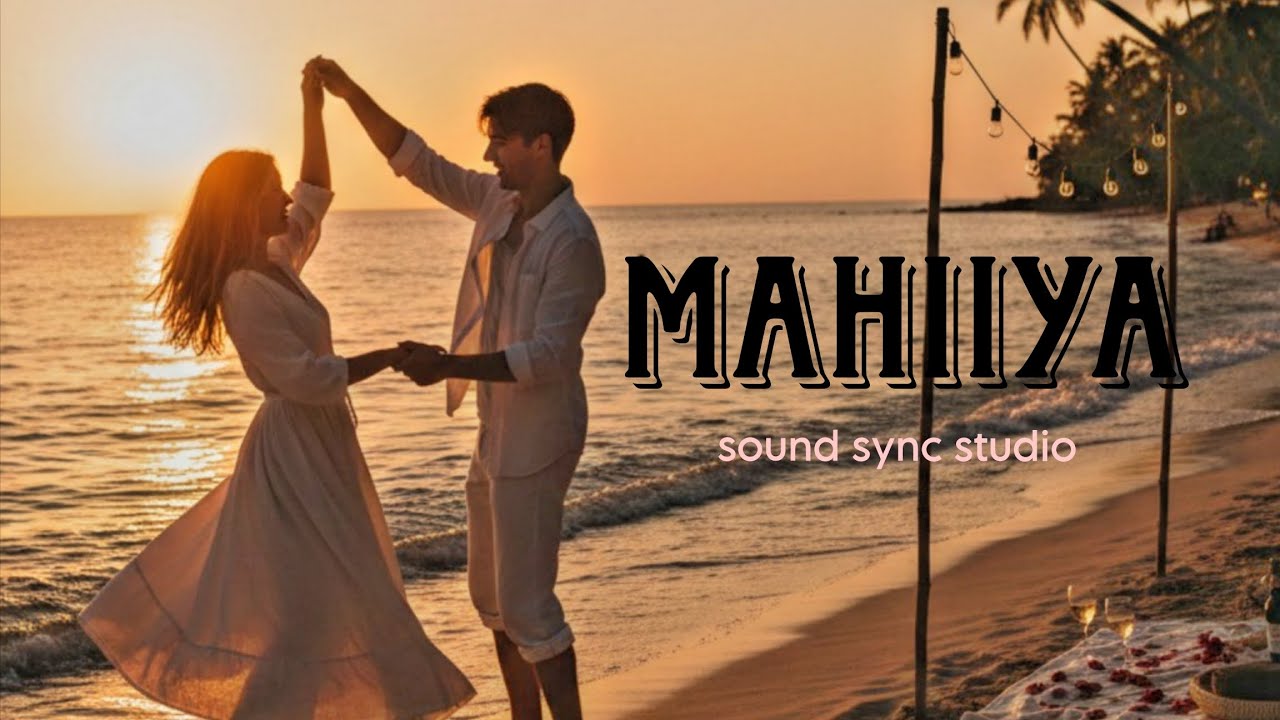Maahiya ❤️ | Romantic Hindi Love Song Lyrics | Beach Vibes | Sound Sync Studio