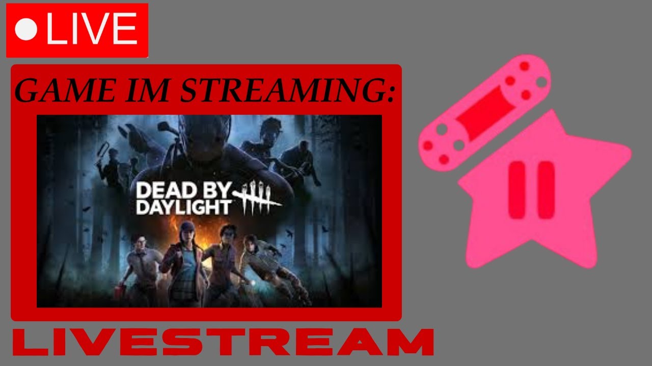 Dead by daylight LiveStream!!!