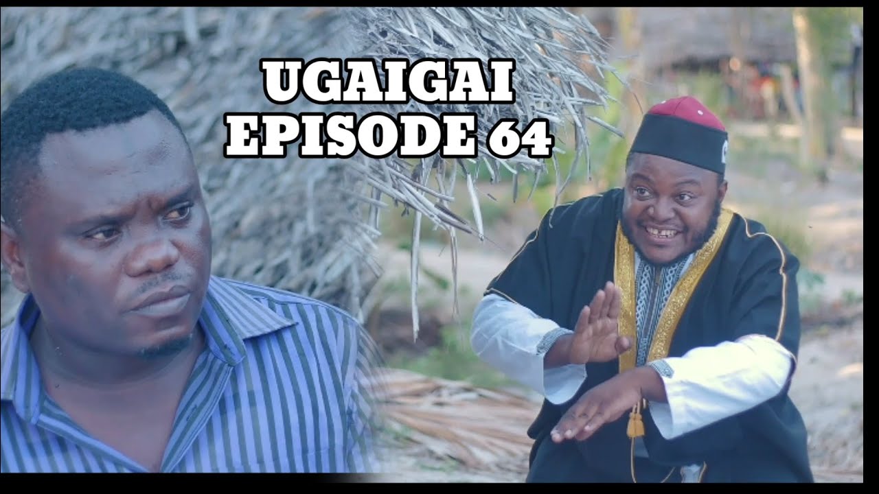UGAIGAI EPISODE 64 STARLING,Mkojani,Samofi