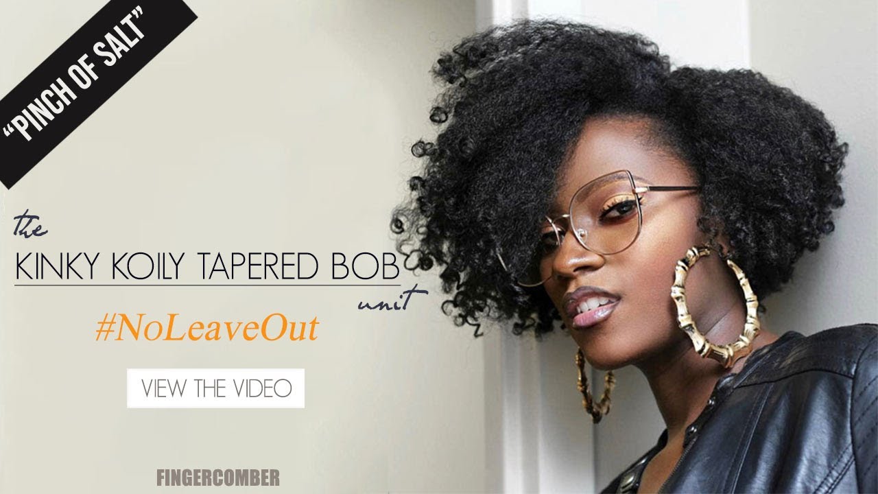 KINKY KOILY TAPERED BOB UNIT with a “PINCH OF SALT” and no leave out!