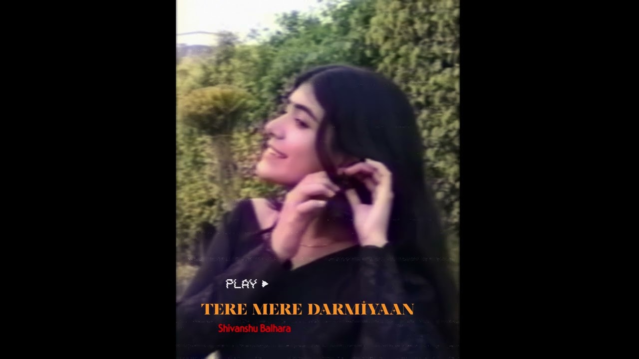 Tere Mere Darmiyaan - Shivanshu Balhara (Official Video) | New Hindi Romantic Song