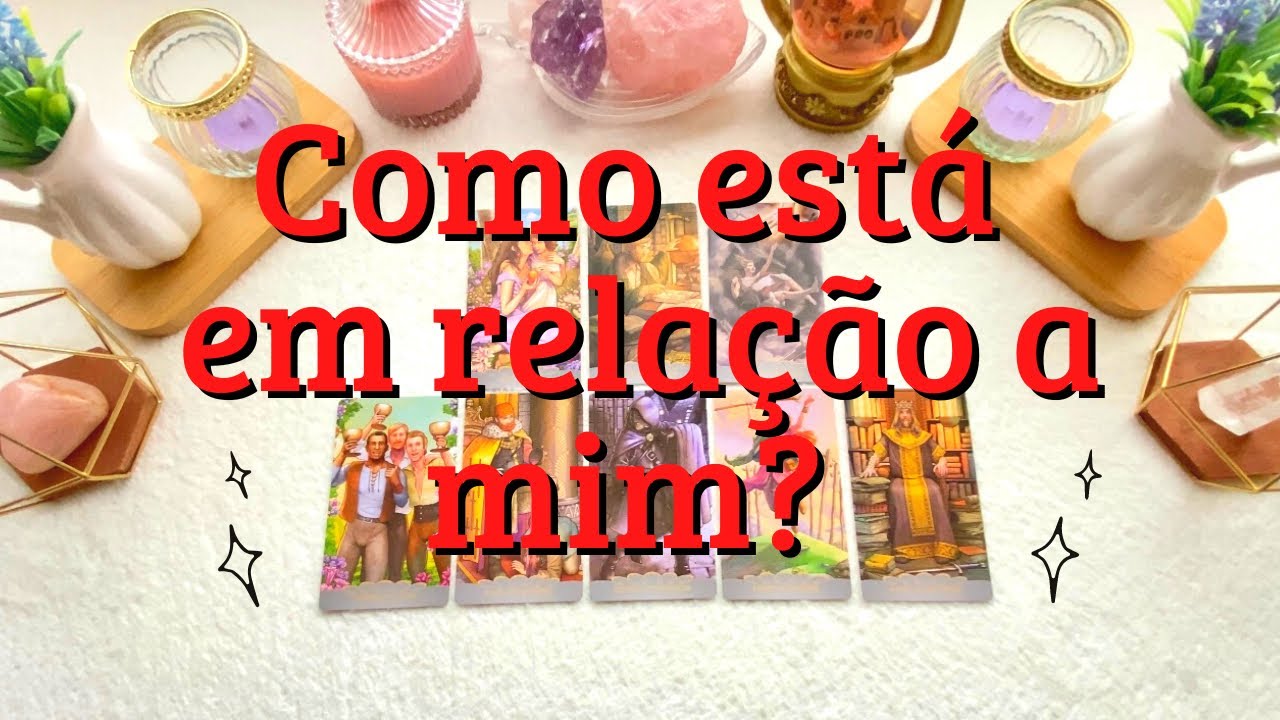 🔮COMO ELE (A) ESTÁ EM RELAÇÃO A MIM? ❤️‍🔥👀❤️‍🔥 Tarot revela