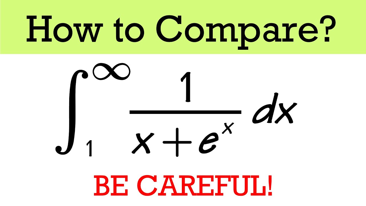 Be careful when choosing an improper integral for the comparison test (example 1)