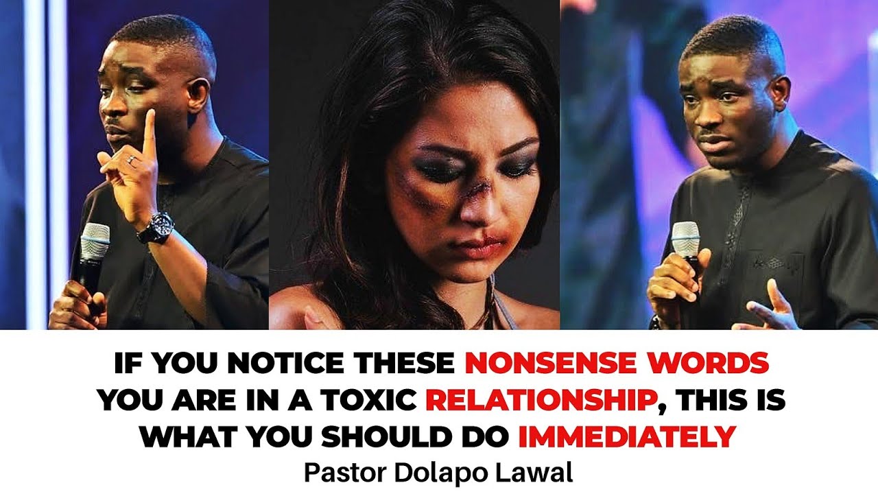 IF YOU NOTICE THESE NONSENSE WORDS YOU ARE IN A TOXIC RELATIONSHIP - PASTOR DOLAPO LAWAL