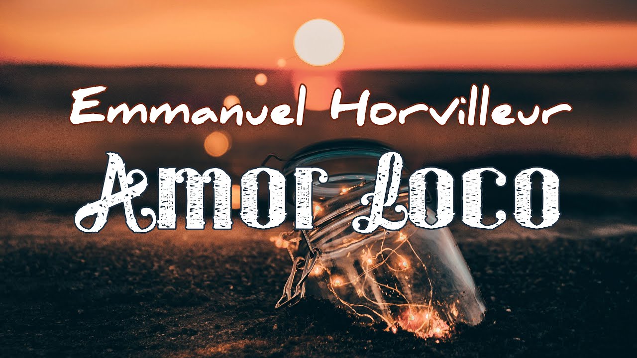 Amor Loco - Emmanuel Horvilleur(Letra)