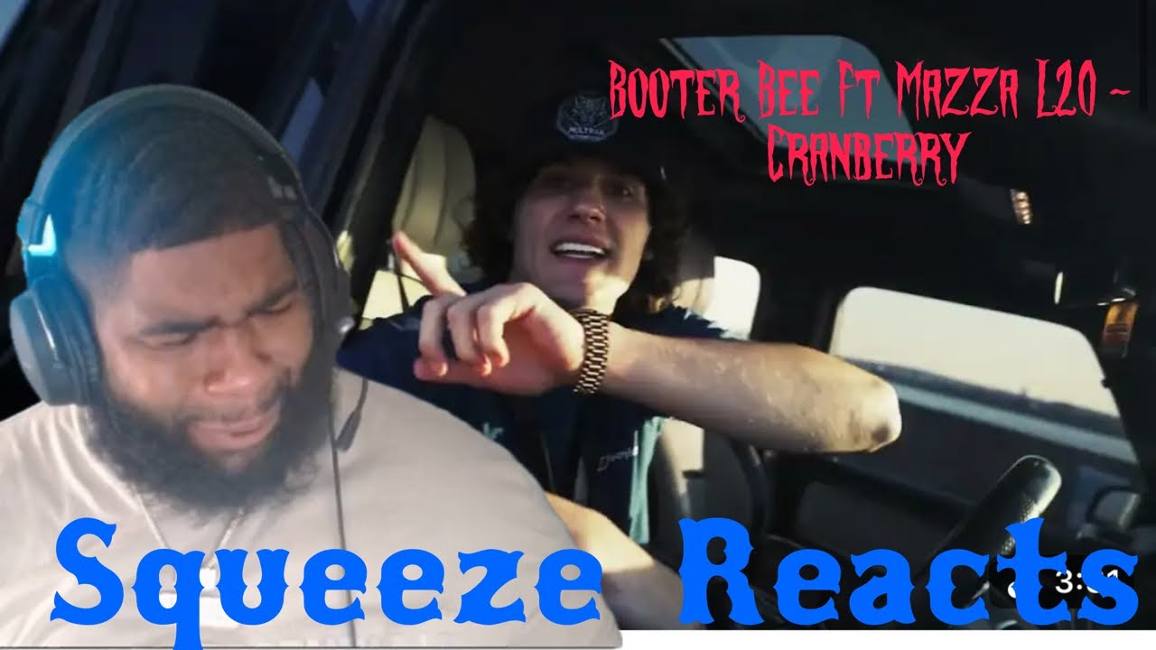 Booter Bee при участии Mazza L20 - Cranberry [Официальный клип]Squeeze Reacts