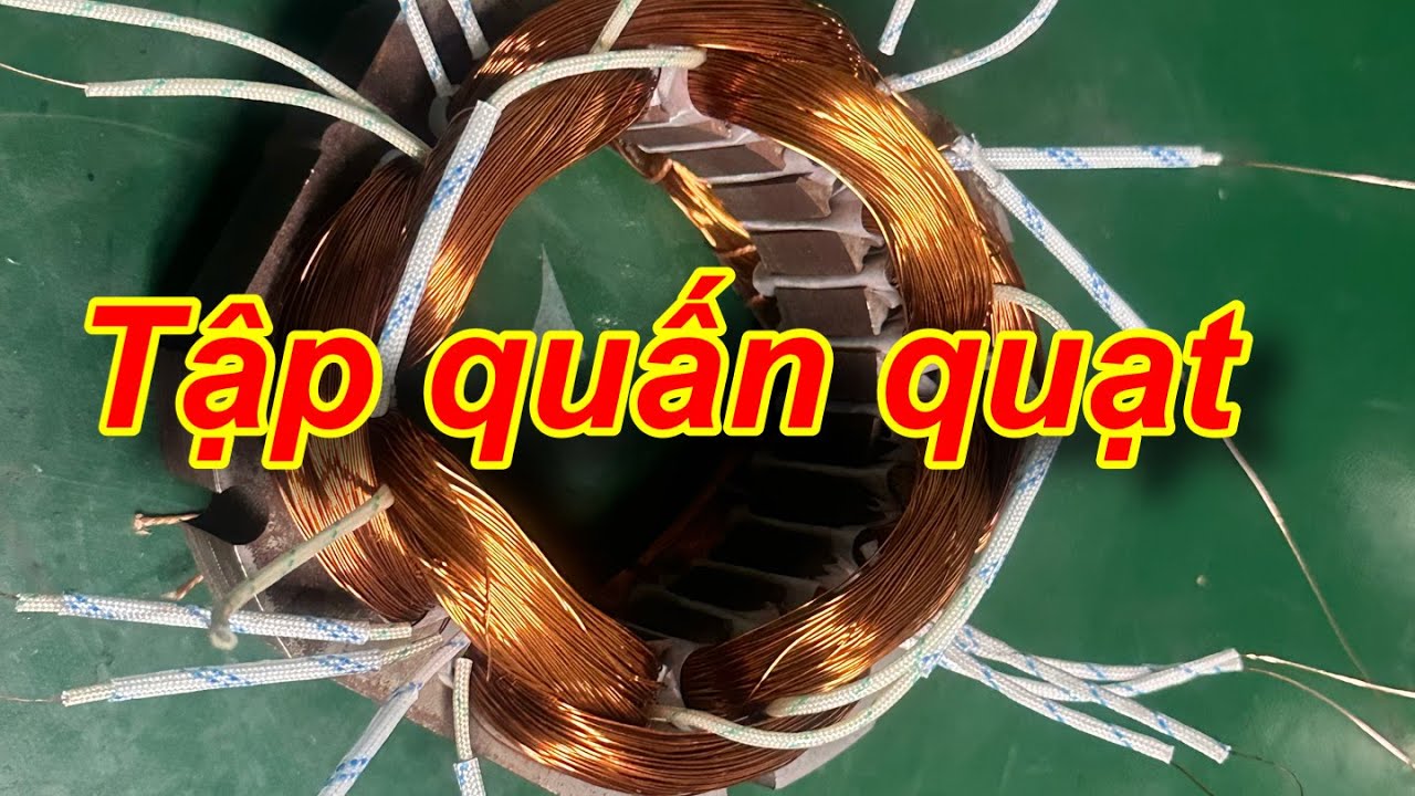 hướng dẫn quấn quạt điện công nghiệp