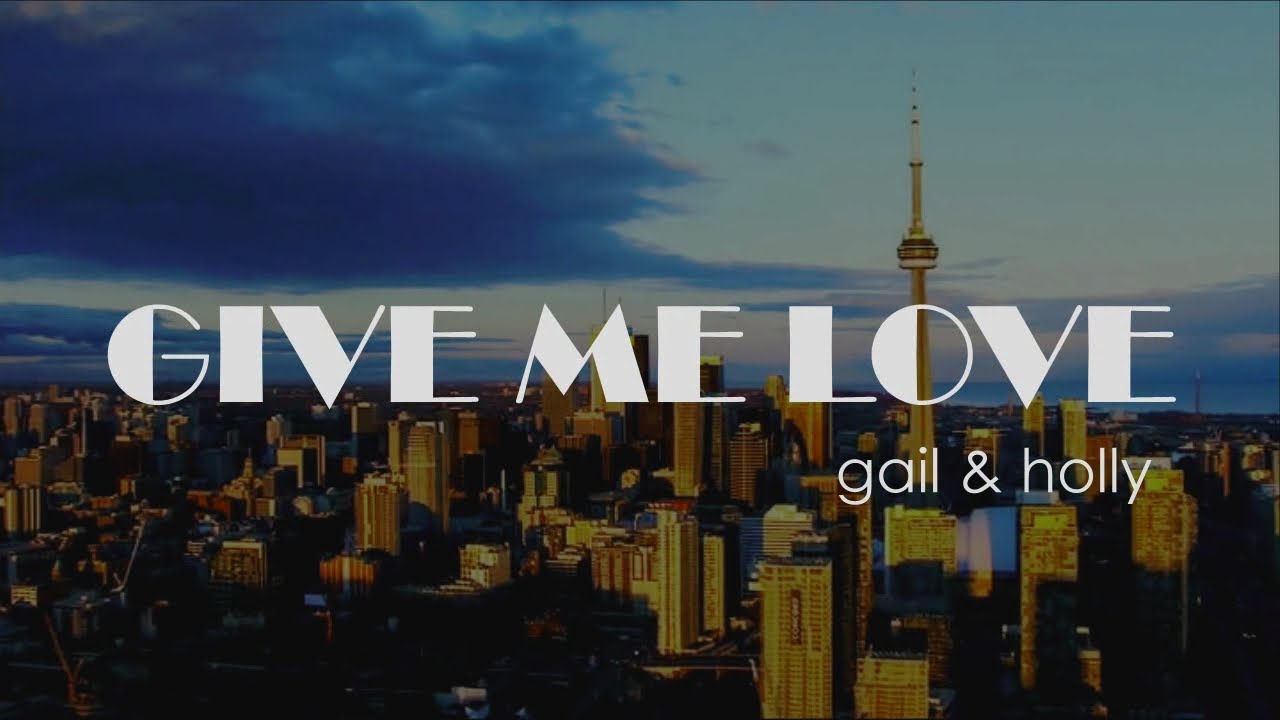 Gail and Holly - Give Me Love