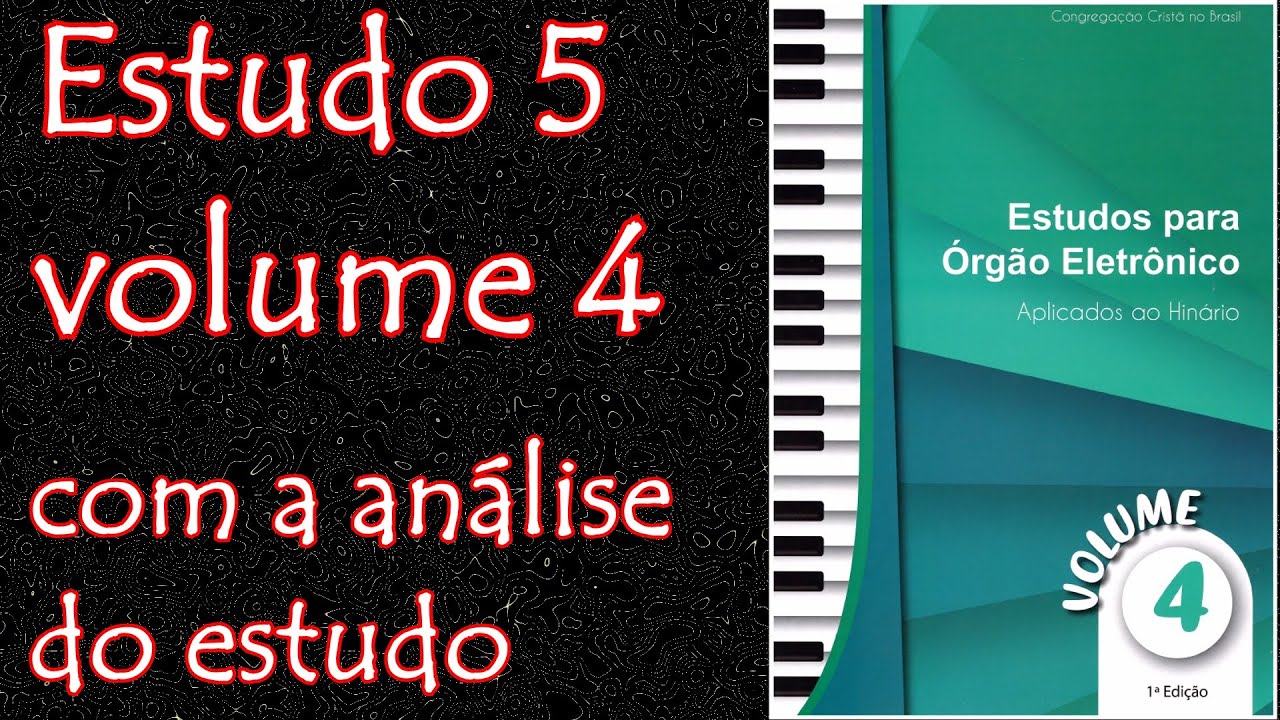 Estudo 5 - volume 4 - Novos métodos de estudo para organistas CCB - COM ANÁLISE
