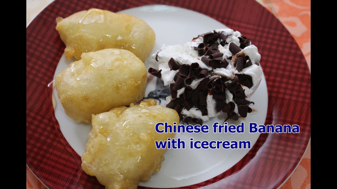 Chinese Fried Banana with Icecream