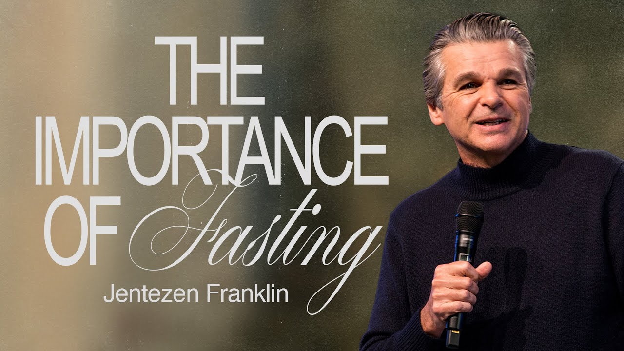 The Importance of Fasting | Jentezen Franklin