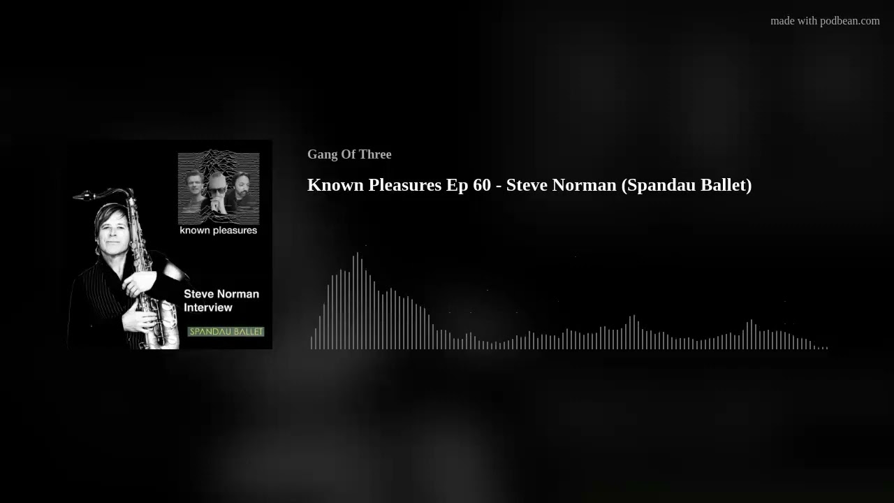 Known Pleasures Ep 60 - Steve Norman (Spandau Ballet)