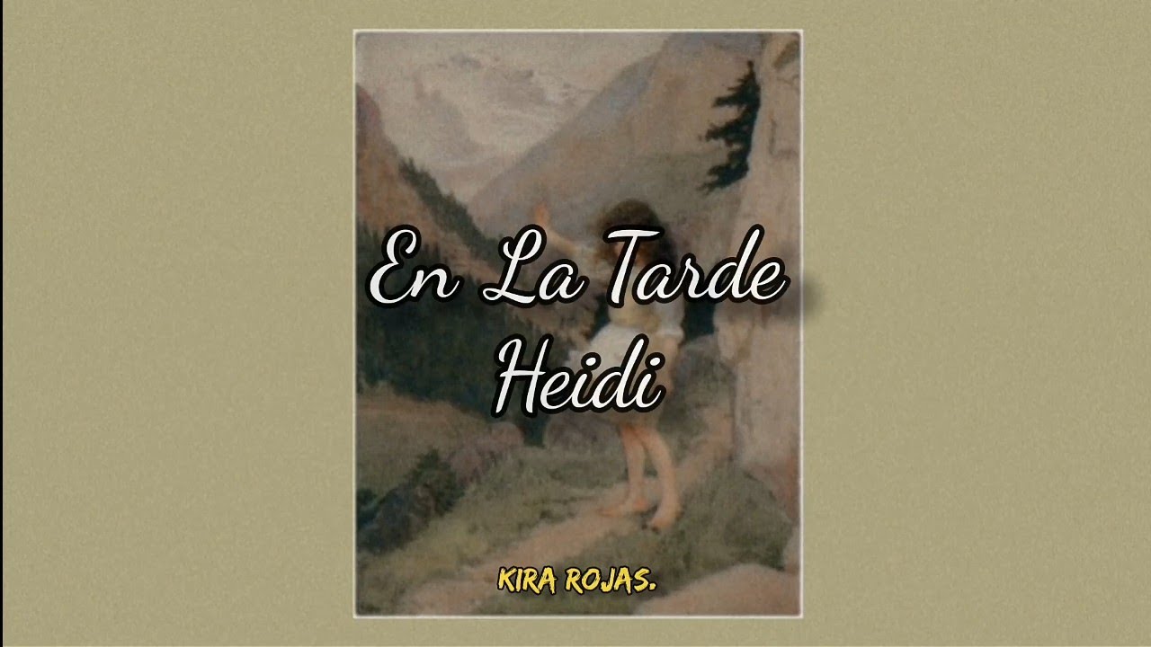 En la tarde - Heidi [Español Latino || Letra].