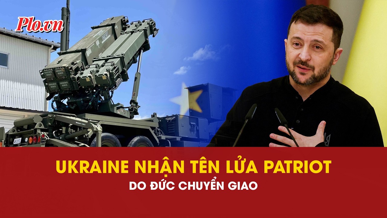 Đức chuyển tên lửa Patriot hỗ trợ Ukraine giữa lúc ‘dầu sôi lửa bỏng’ | PLO