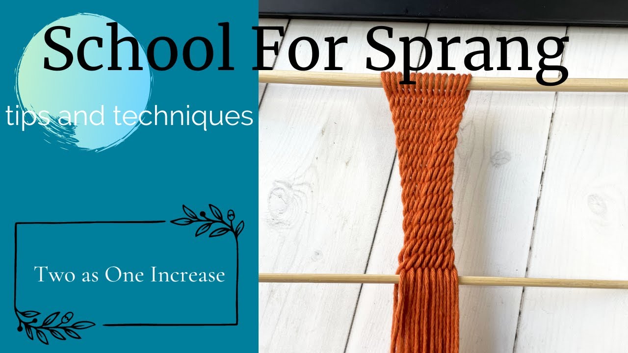Sprang Tips and Techniques: Two as One Increase