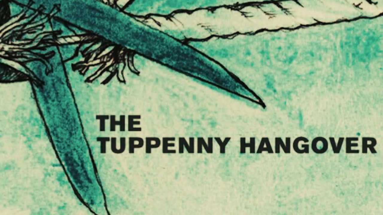 THE TUPPENNY HANGOVER