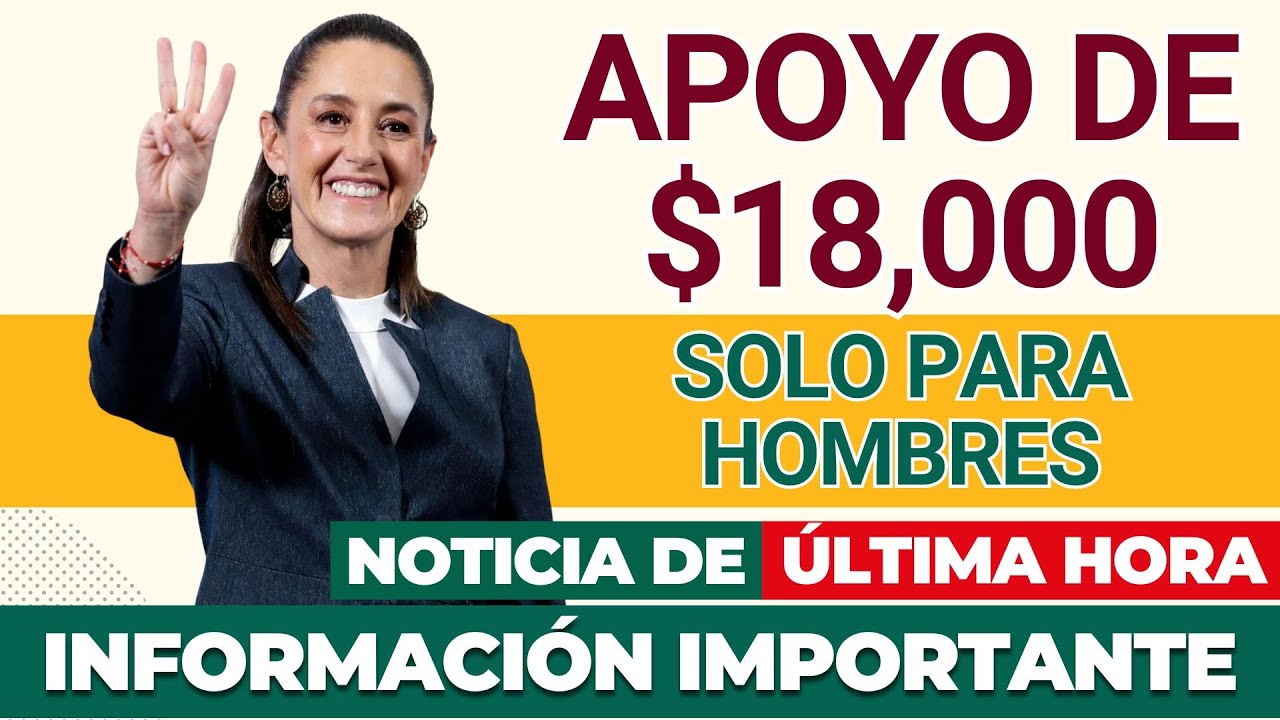 ⚠️¿Eres hombre? Conoce los requisitos del apoyo de $18,000✅
