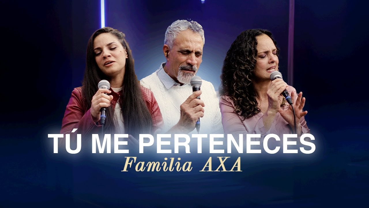 SESIONES ACÚSTICAS - TÚ ME PERTENECES | @familiaaxa-oficial3399