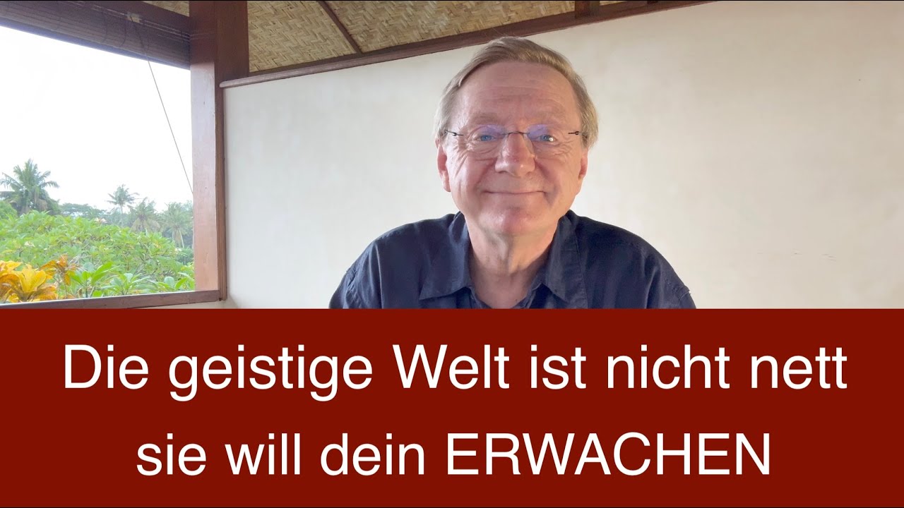 Die geistige Welt ist nicht nett &ndash; sie will dein Erwachen. Jetzt!
