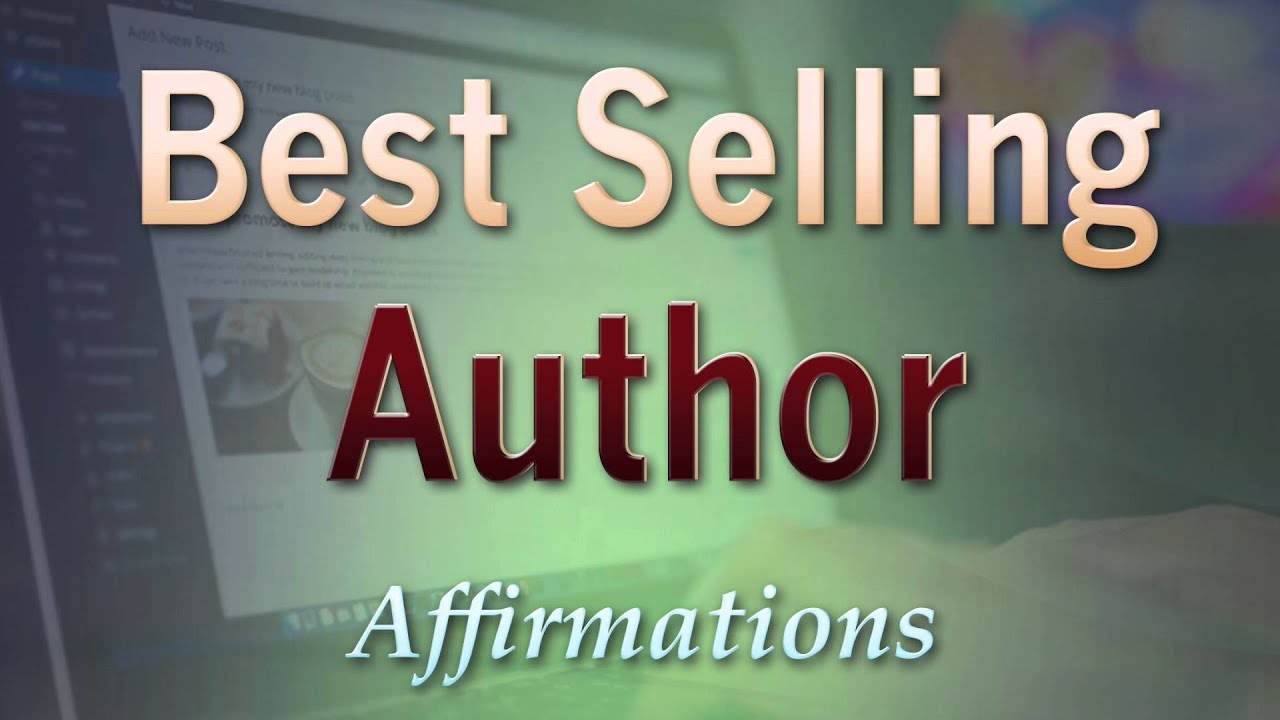 Best Selling Author - I Am the Best Selling Writer in the World Super-Charged Affirmations