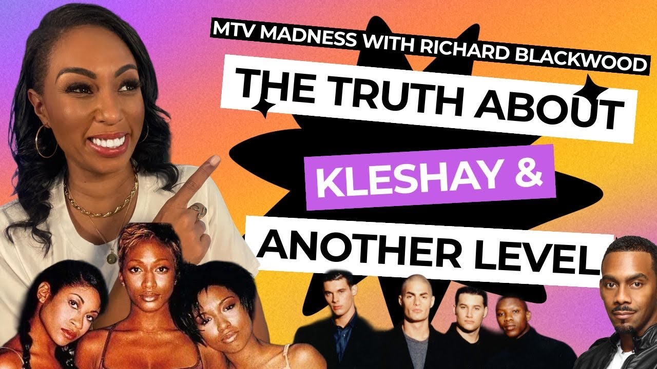 The Truth About Kleshay and Another Level: MTV Madness with Richard Blackwood! [Girl Band Gold 001]