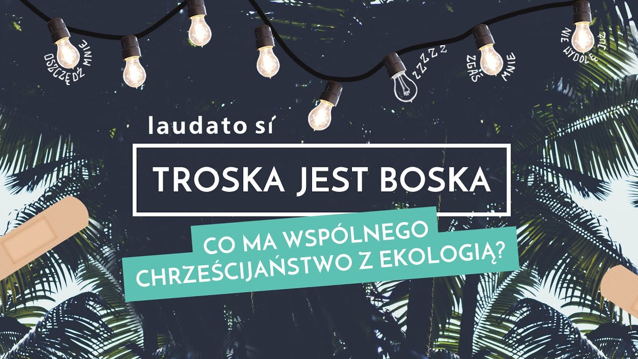 TROSKA JEST BOSKA || [#01] Co ma wsp&oacute;lnego chrześcijaństwo z ekologią?