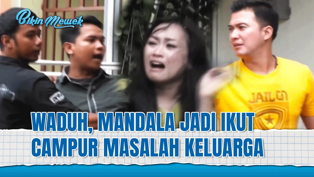 Serba salah Juga, Mandala Cuma Mau Masalah ini Clear! | Bikin Mewek Eps 176 FULL