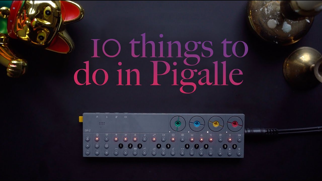[op-z beat workflow] 10 Things To Do in Pigalle