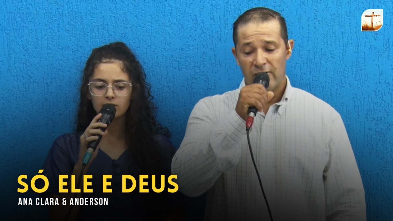 Só Ele e Deus | Ana Clara e Anderson | Tabernáculo da Fé Campinas/SP
