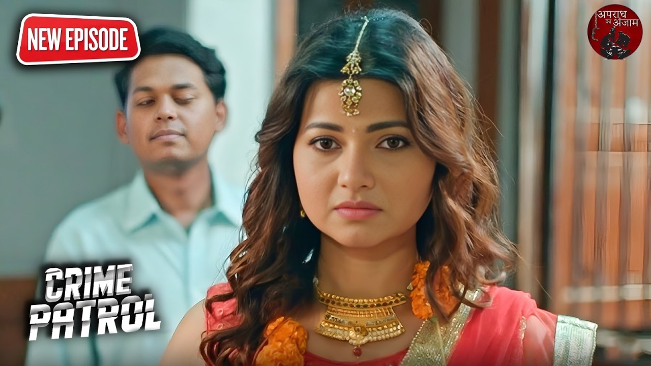 Police कैसे बचाएगी एक Bride को 3 Forced Marriages से? | Crime Patrol | | Full Episode 2026