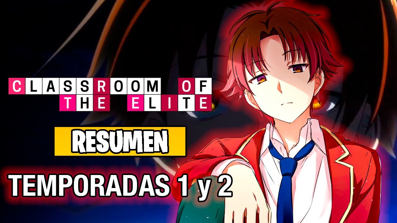🌟ES EL M&Aacute;S LISTO y FUERTE PERO lo OCULTA | Classroom Of The Elite TEMPORADAS 1 y 2 | ANIME RESUMEN
