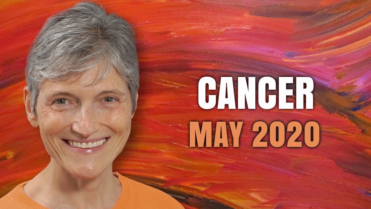 Cancer May 2020 Astrology Horoscope Forecast