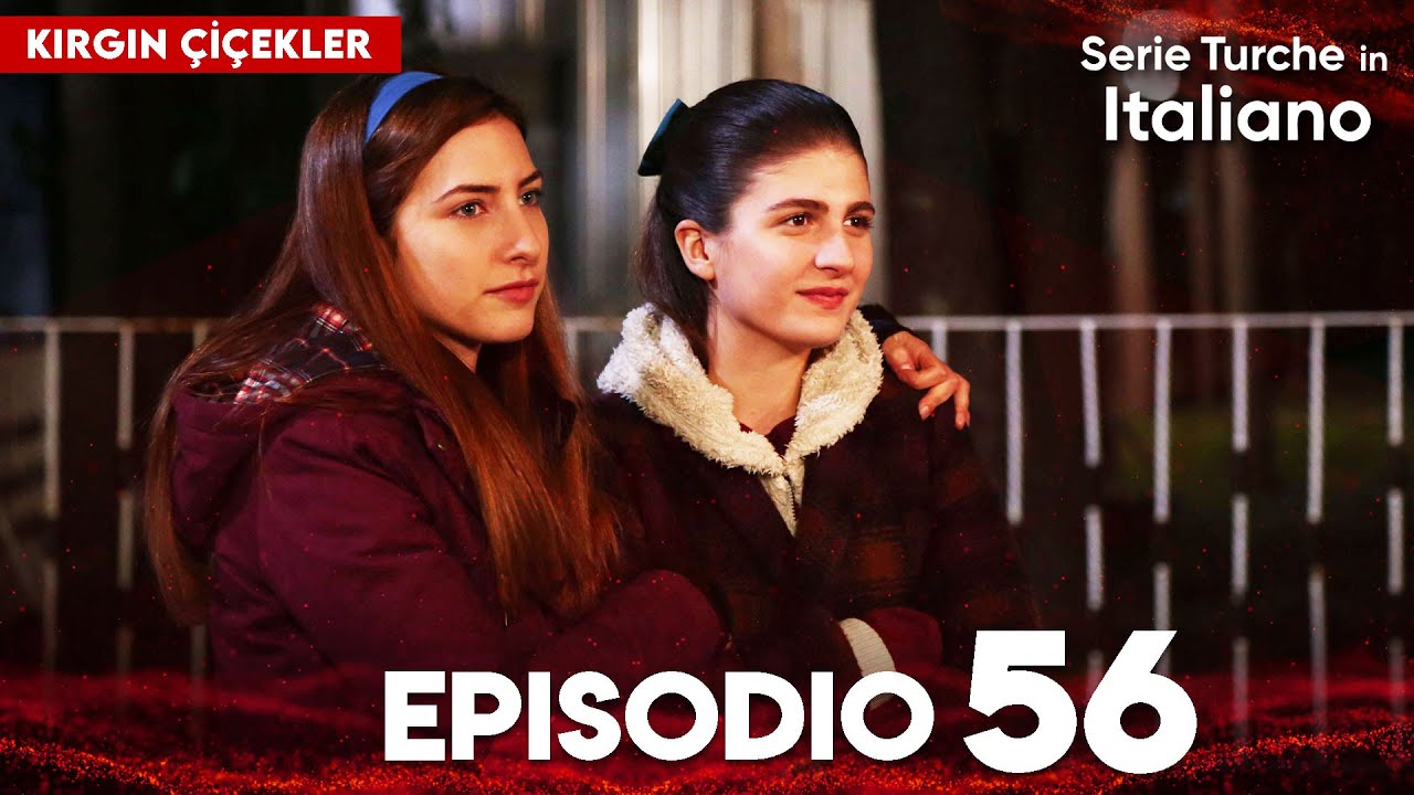 Fiori Spezzati | Kırgın Çiçekler - Episodio 56