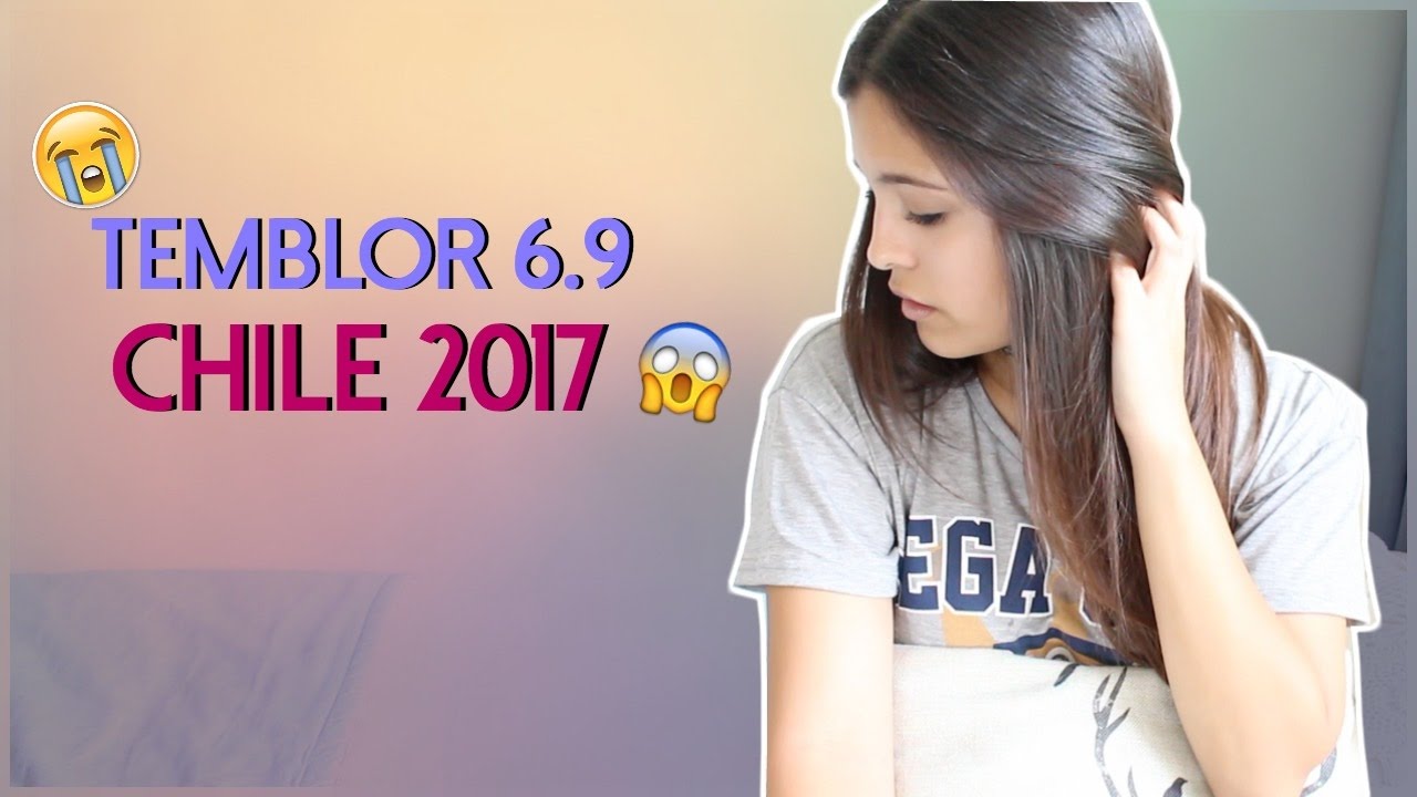 TEMBLOR ABRIL 6.9 CHILE 2017 #STORYTIME ♡ | Paulina V