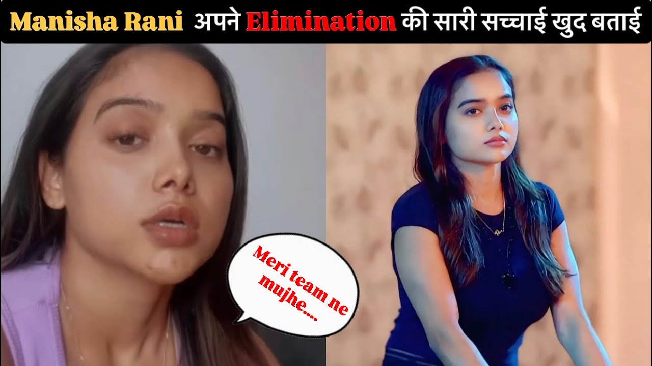 Exit ke baad Manisha Rani ne batai apni Elimination ki kahani, Samne aya bada sach