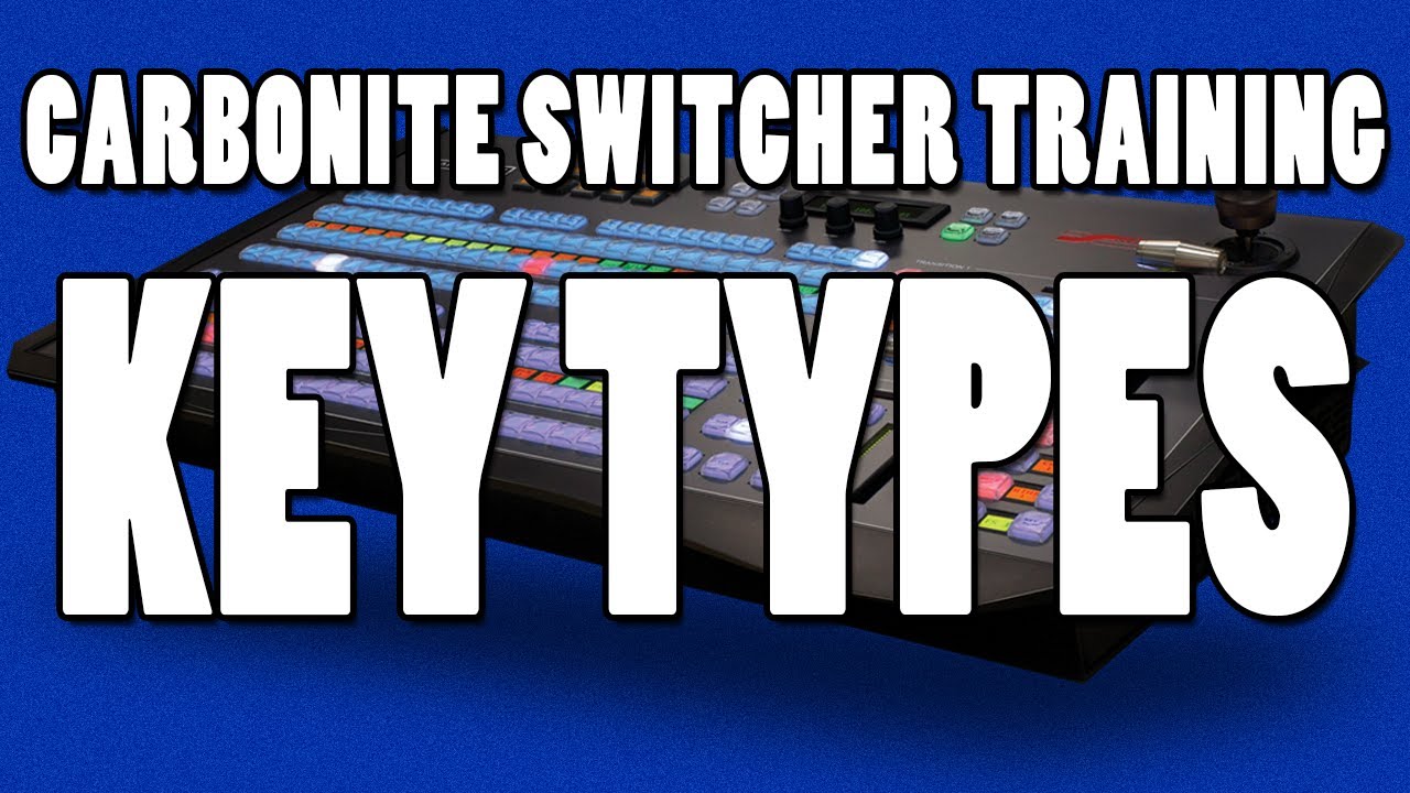Ross Carbonite Switcher Training - Key Types