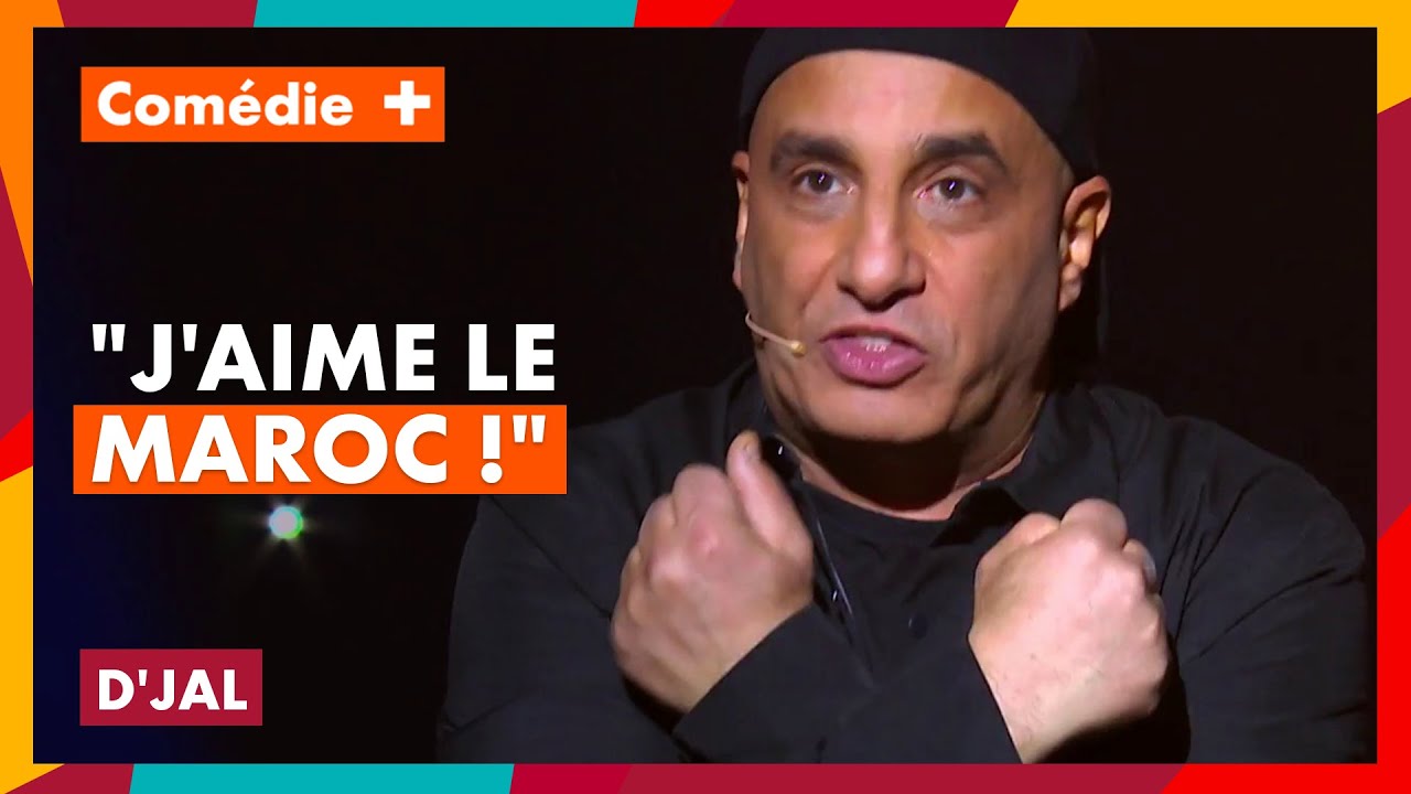 D'jal : Le Maroc - &Agrave; coeur ouvert - Com&eacute;die+