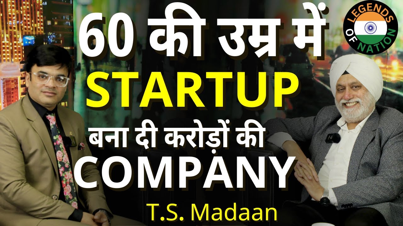 Started The Business At The Age of 60 | TS Madaan | Legends Of Nation