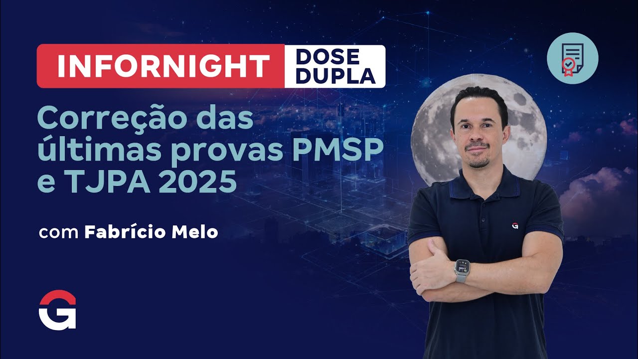 Infornight Dose Dupla: Corre&ccedil;&atilde;o das &uacute;ltimas provas PMSP e TJPA 2025