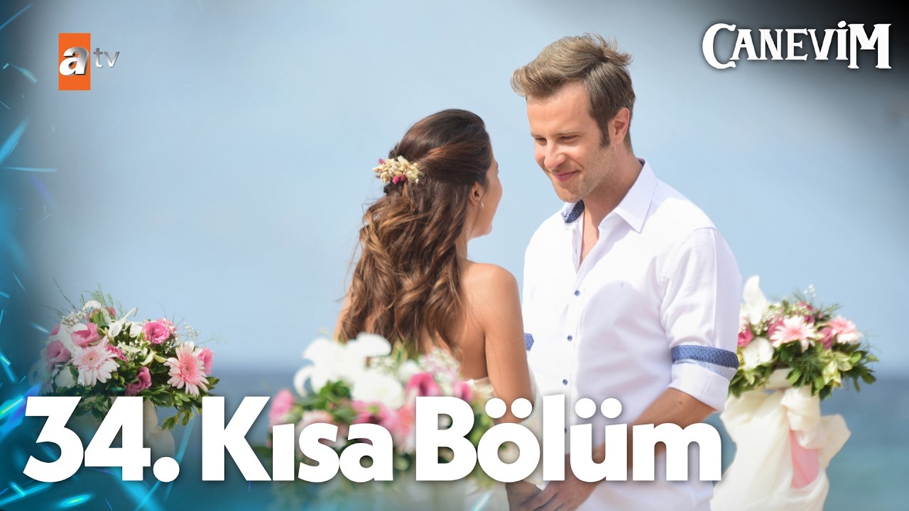 Canevim 34. Kısa B&ouml;l&uuml;m (FİNAL)