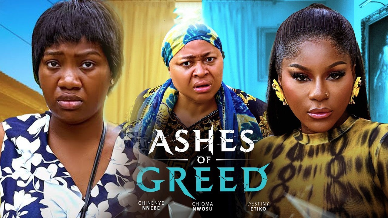 ASHES OF GREED - DESTINY ETIKO, CHINENYE NNEBE, CHIOMA NWOSU, Latest 2026 Nigerian Movie