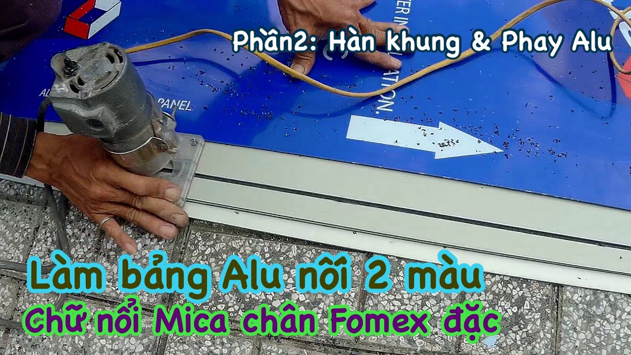 Hướng dẫn làm bảng Alu nối 2 màu và kỹ thuật phay alu hàn khung chuẩn đẹp