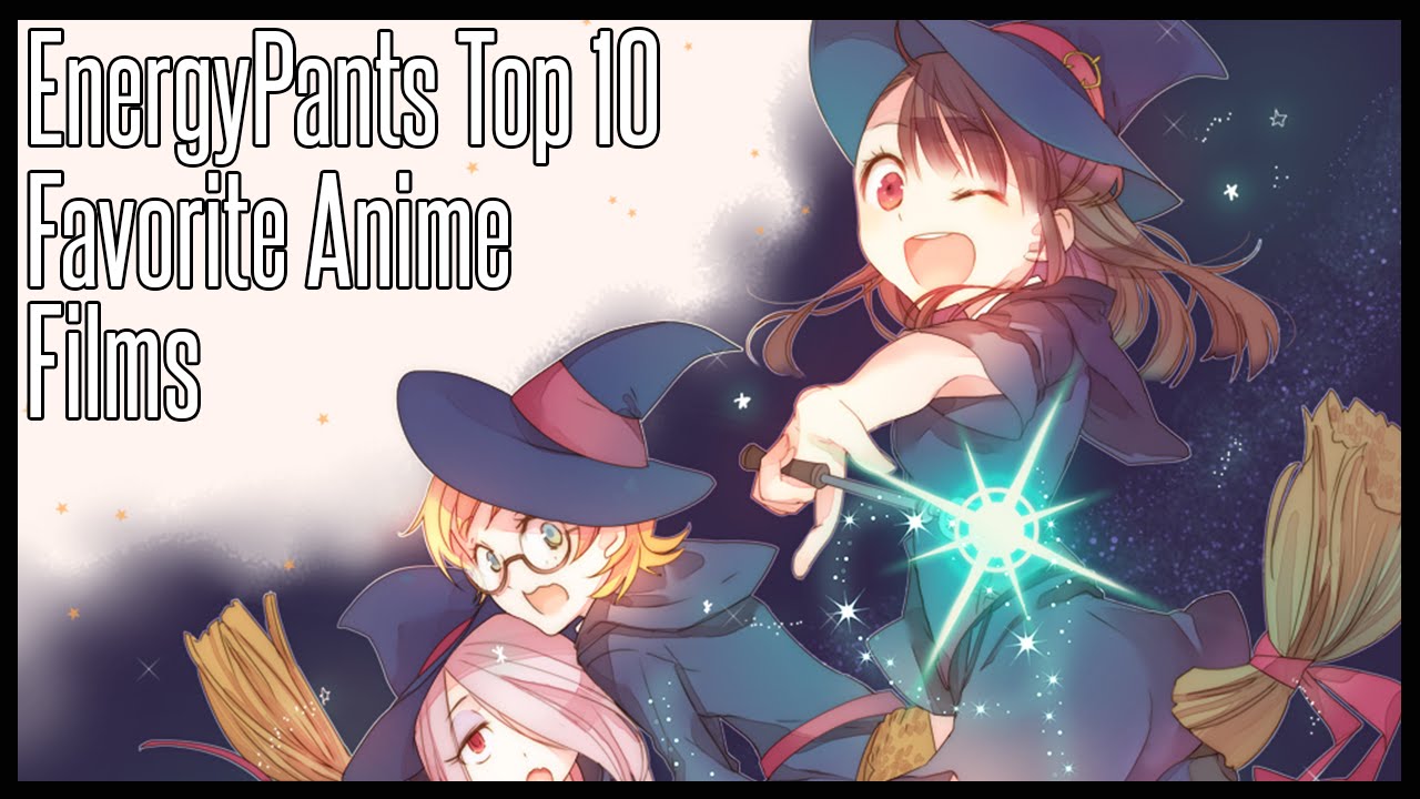 Top 10 Favorite Anime Films - EnergyPants Top 10