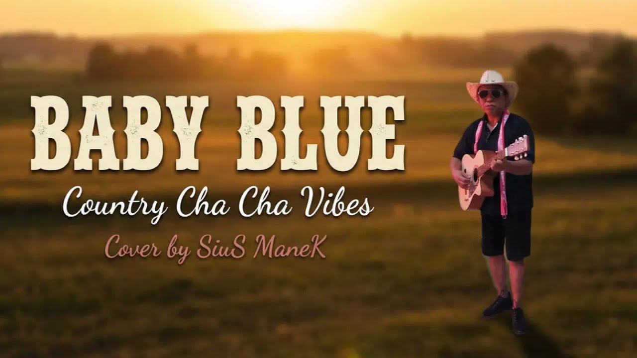 Baby Blue//Country Cha Cha Vibes//George Baker//Cover By SiuS ManeK