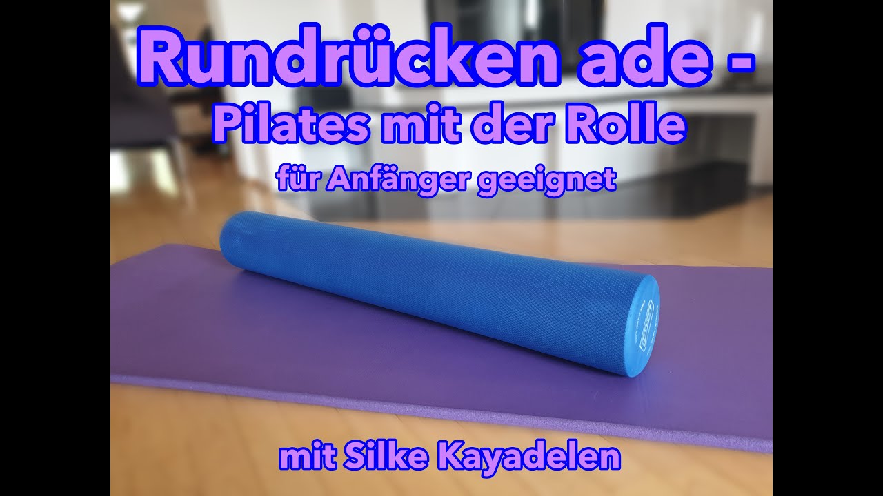 Rundr&uuml;cken/Witwenbuckel ADE  - Pilates mit der Rolle - auch f&uuml;r Anf&auml;nger geeignet