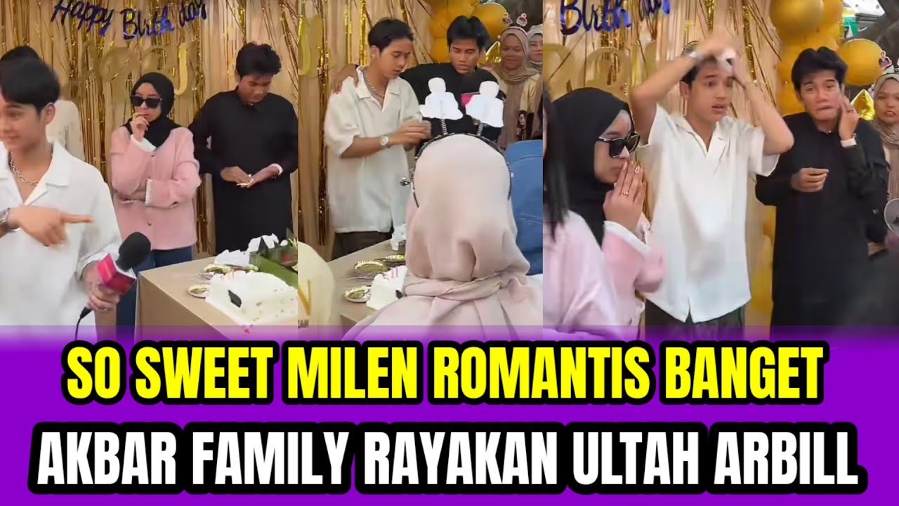 SO SWEET MILEN ROMANTIS BANGET❗AKBAR FAMILY RAYAKAN ULTAH ARBILL‼️