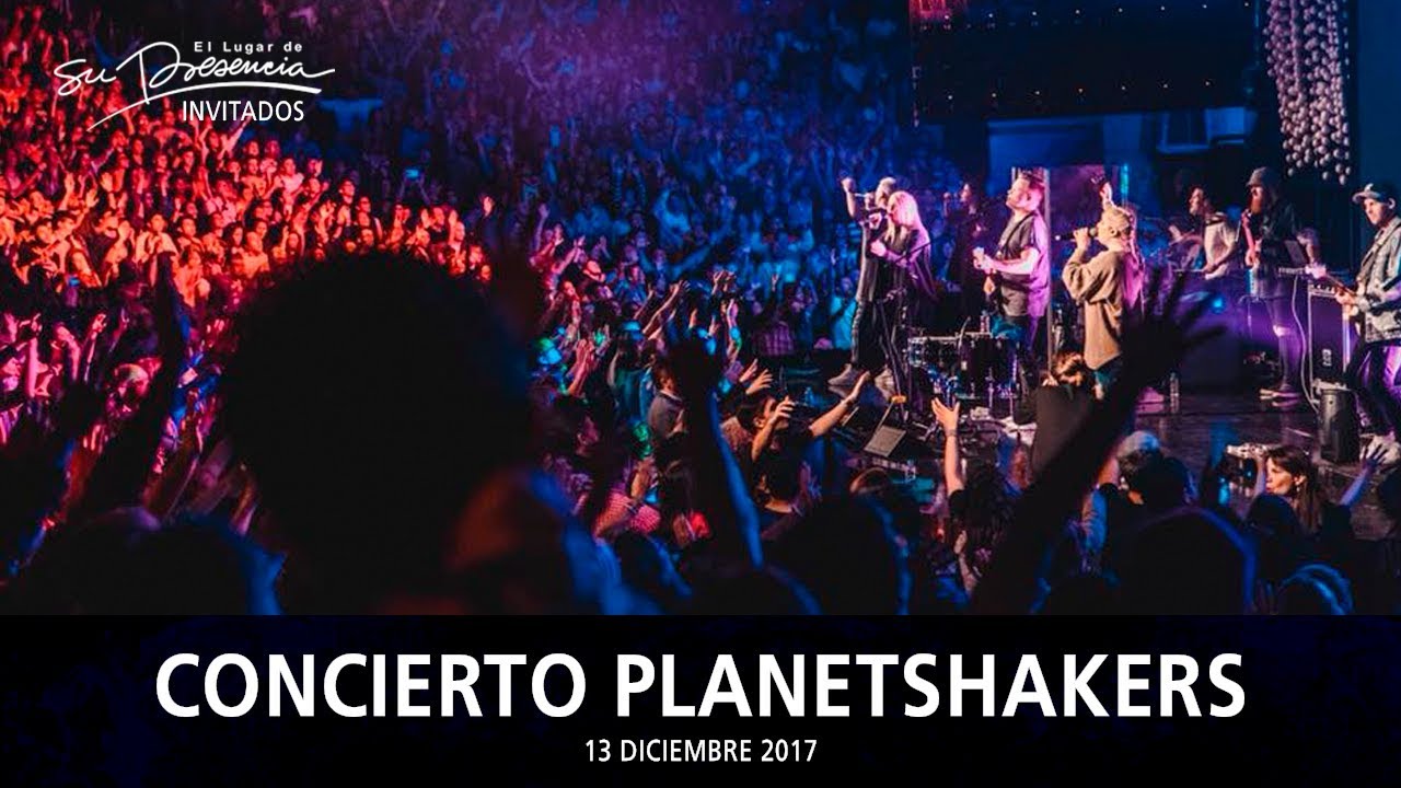 🔴🌎 Concierto Planetshakers 13 Diciembre 2017 - El Lugar De Su Presencia | En Español